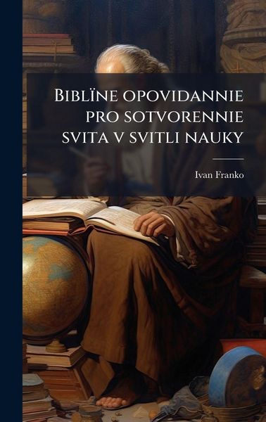 Produktbild: Bibl&iuml;ne opovidannie pro sotvorennie svita v svitli nauky