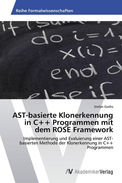 Produktbild: AST-basierte Klonerkennung in C++ Programmen mit dem ROSE Framework