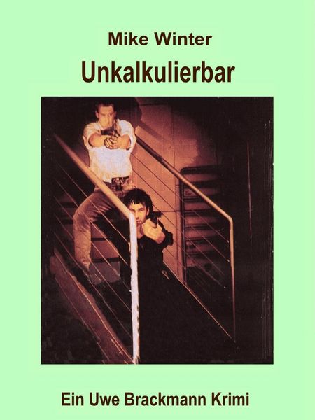 Produktbild: Unkalkulierbar. Mike Winter Kriminalserie, Band 5. Spannender Kriminalroman &uuml;ber Verbrechen, Mord, Intrigen und Verrat.