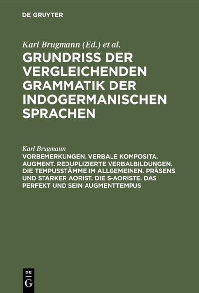 Produktbild: Vorbemerkungen. Verbale Komposita. Augment. Reduplizierte Verbalbildungen. Die Tempusst&auml;mme im allgemeinen. Pr&auml;sens und starker Aorist. Die s-Aoriste.