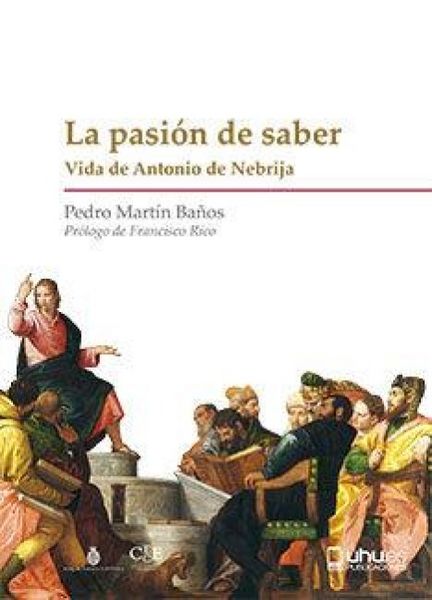 Produktbild: La pasi&oacute;n del saber : vida de Antonio de Nebrija