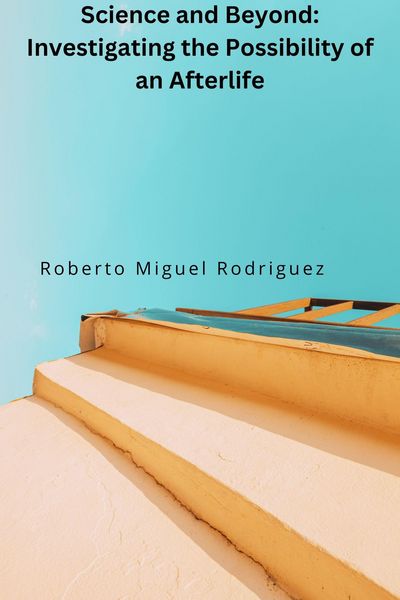 Produktbild: Science and Beyond: Investigating the Possibiliity of an Afterlife