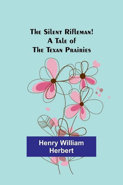Produktbild: The Silent Rifleman! A tale of the Texan prairies