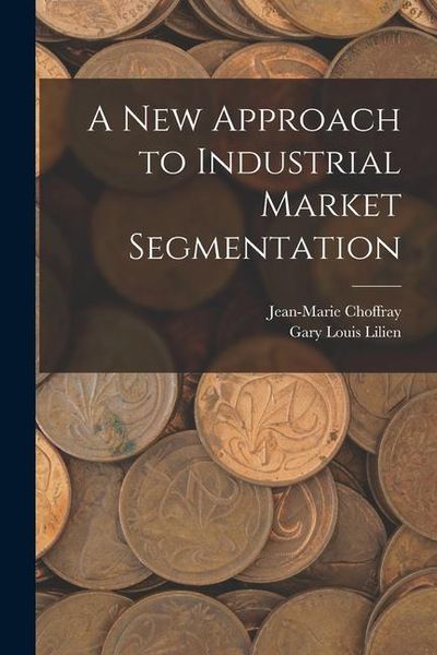 Produktbild: A new Approach to Industrial Market Segmentation