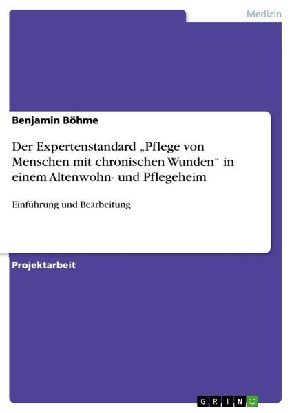 Produktbild: Der Expertenstandard "Pflege von Menschen mit chronischen Wunden" in einem Altenwohn- und Pflegeheim