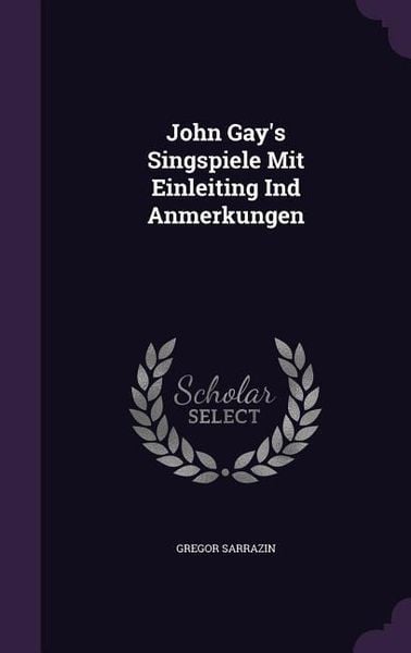 Produktbild: John Gay's Singspiele Mit Einleiting Ind Anmerkungen