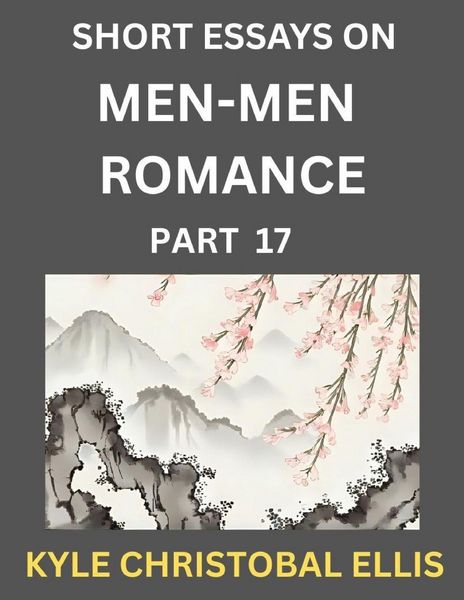 Produktbild: Men-Men Dating and Romance (Part 17)- Short Essays on MM Romance, Exploring Dynamics of Gay, Lesbian and Homosexual Love Relationship