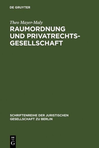 Raumordnung und Privatrechtsgesellschaft, Gebundene Ausgabe von Theo Mayer-Maly, De Gruyter, 978-3-11-004276-4
