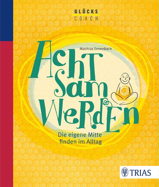 Produktbild: Der Gl&uuml;ckscoach - Achtsam werden