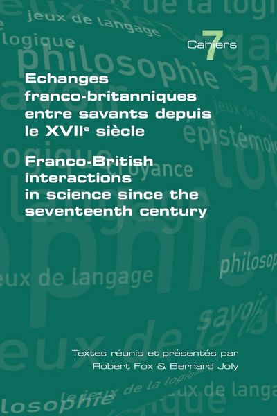 Produktbild: Echanges Franco-Britanniques Entre Savants Depuis Le XVII Siecle. Franco-British Interactions in Science Since the Seventeenth Century