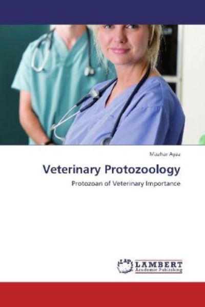 Ayaz, M: Veterinary Protozoology, Taschenbuch von Mazhar Ayaz, LAP LAMBERT Academic Publishing, 9783845431727