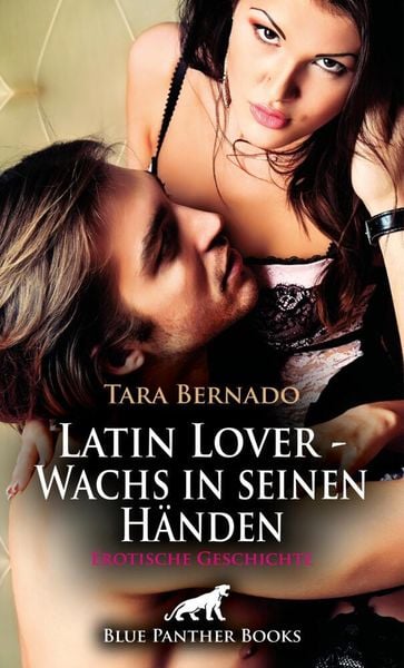 Produktbild: Latin Lover - Wachs in seinen H&auml;nden | Erotische Geschichte + 3 weitere Geschichten