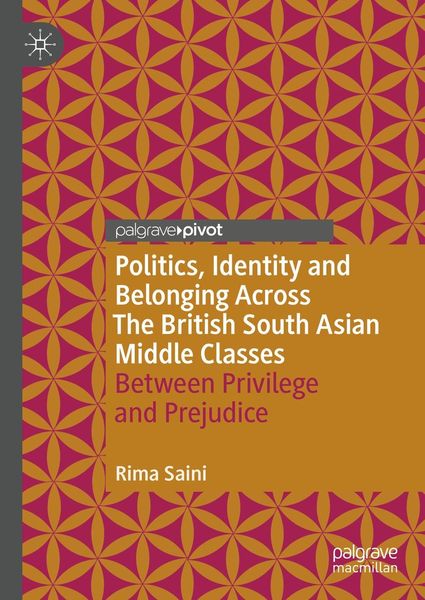 Produktbild: Politics, Identity and Belonging Across The British South Asian Middle Classes