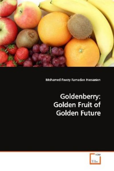 Fawzy Ramadan Hassanien, M: Goldenberry: Golden Fruit of Gol, Taschenbuch von Mohamed Fawzy Ramadan Hassanien, VDM, 9783836494892