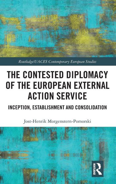 Produktbild: The Contested Diplomacy of the European External Action Service