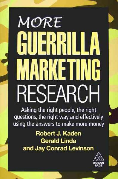 Produktbild: More Guerrilla Marketing Research: Asking the Right People, the Right Questions, the Right Way and Effectively Using the Answers to Make More Money