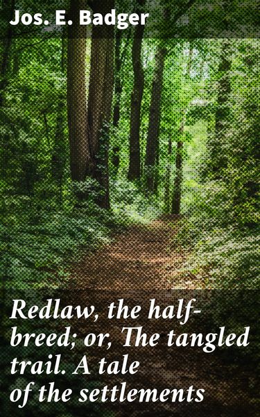 Produktbild: Redlaw, the half-breed; or, The tangled trail. A tale of the settlements