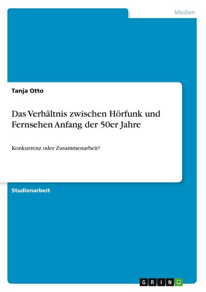 Produktbild: Das Verh&auml;ltnis zwischen H&ouml;rfunk und Fernsehen Anfang der 50er Jahre
