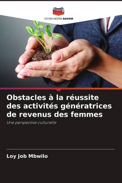 Produktbild: Obstacles &agrave; la r&eacute;ussite des activit&eacute;s g&eacute;n&eacute;ratrices de revenus des femmes