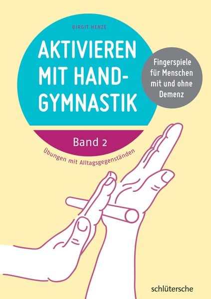 Aktivieren mit Handgymnastik, Gebundene Ausgabe von Birgit Henze, Schlütersche Verlag, 978-3-89993-362-8