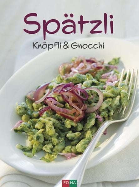 Spätzli, Knöpfli und Gnocchi, Gebundene Ausgabe von , FONA, 9783037806722