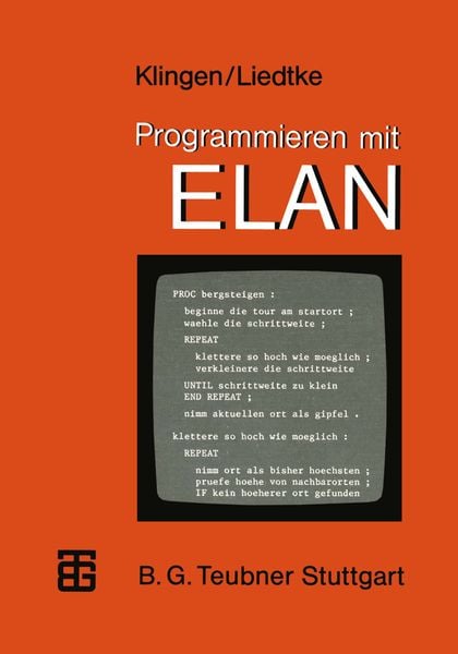 Programmieren mit ELAN, Taschenbuch von Leo H. Klingen , Jochen Liedtke, Vieweg & Teubner, 9783519025078
