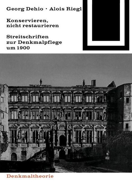 Produktbild: Georg Dehio und Alois Riegl - Konservieren, nicht restaurieren.
