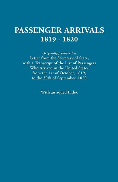 Produktbild: Passenger Arrivals, 1819-1820. a Transcript of the List of Passengers Who Arrived in the Untied States from 1st October, 1819, to 30th September, 1820