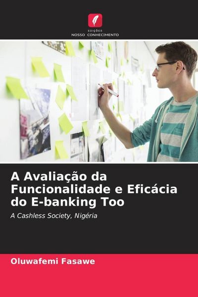 Produktbild: A Avalia&ccedil;&atilde;o da Funcionalidade e Efic&aacute;cia do E-banking Too