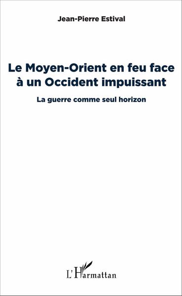 Produktbild: Le Moyen-Orient en feu face &agrave; un Occident impuissant
