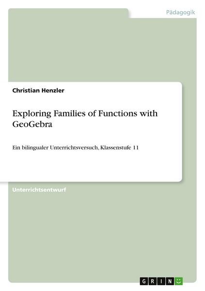 Exploring Families of Functions with GeoGebra, Taschenbuch von Christian Henzler, GRIN, 9783640836567