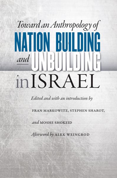 Produktbild: Toward an Anthropology of Nation Building and Unbuilding in Israel