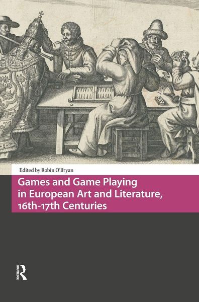Produktbild: Games and Game Playing in European Art and Literature, 16th-17th Centuries