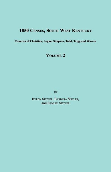 Produktbild: 1850 Census, South West Kentucky, Volume 2. Includes Counties of Christian, Logan, Simpson, Todd, Trigg and Warren