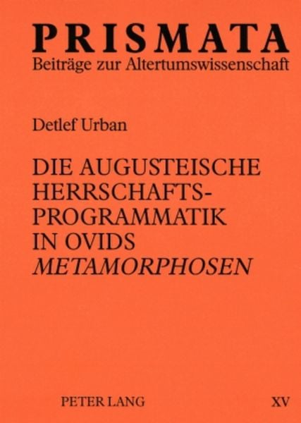 Produktbild: Die augusteische Herrschaftsprogrammatik in Ovids &laquo;Metamorphosen&raquo;