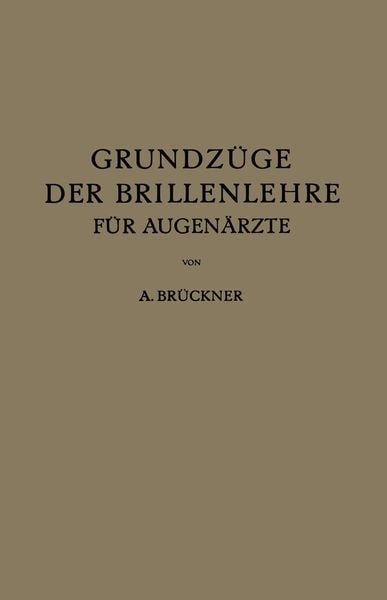 Grundzüge der Brillenlehre für Augenärzte, Taschenbuch von A. Brückner, Springer Berlin, 9783642895791