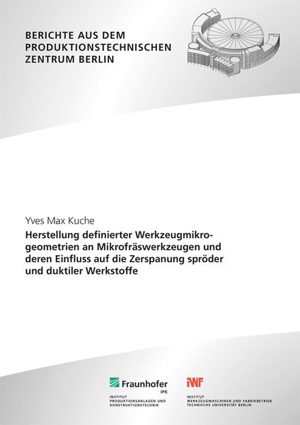 Produktbild: Herstellung definierter Werkzeugmikrogeometrien an Mikrofr&auml;swerkzeugen und deren Einfluss auf die Zerspanung spr&ouml;der und duktiler Werkstoffe