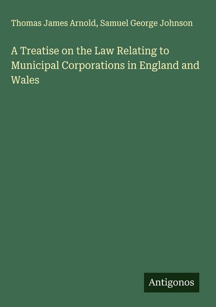 Produktbild: A Treatise on the Law Relating to Municipal Corporations in England and Wales