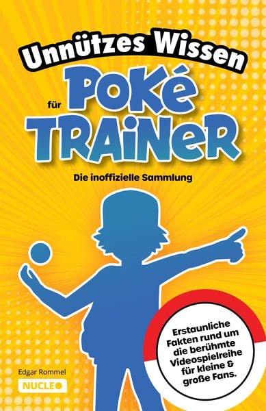 Produktbild: Unn&uuml;tzes Wissen f&uuml;r Pok&eacute;-Trainer: Die inoffizielle Sammlung