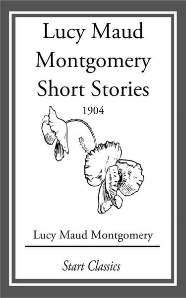 Produktbild: Lucy Maud Montgomery Short Stories, 1904