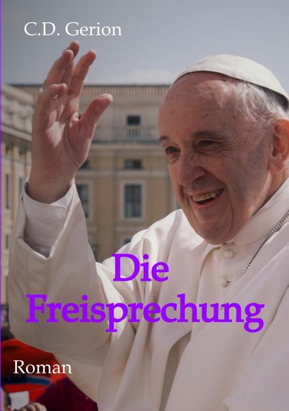 Die Freisprechung, Taschenbuch von C.D. Gerion, Tredition, 9783347490260