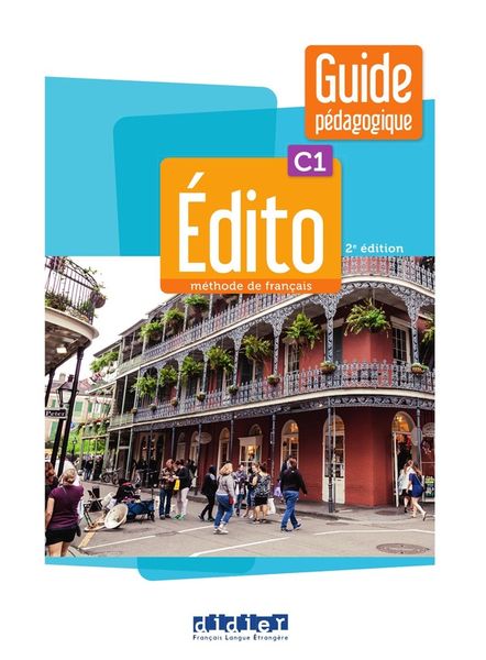 Produktbild: Edito m&eacute;thode de fran&ccedil;ais, C1 guide p&eacute;dagogique