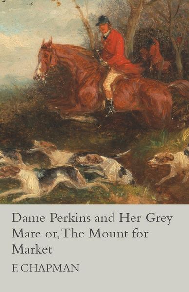 Produktbild: Dame Perkins and Her Grey Mare or, The Mount for Market