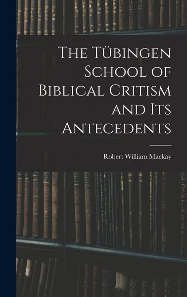 Produktbild: The T&uuml;bingen School of Biblical Critism and Its Antecedents