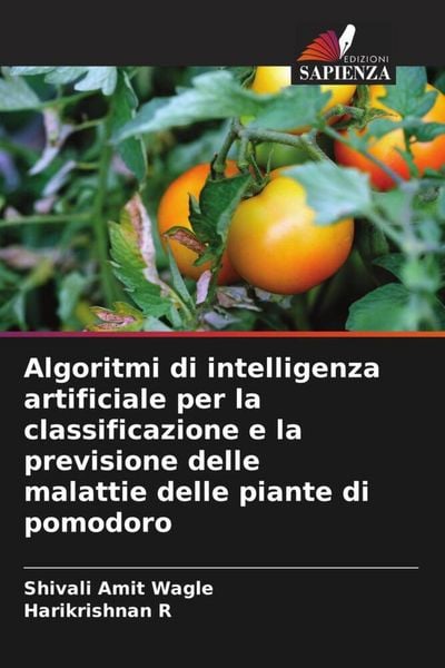 Produktbild: Algoritmi di intelligenza artificiale per la classificazione e la previsione delle malattie delle piante di pomodoro