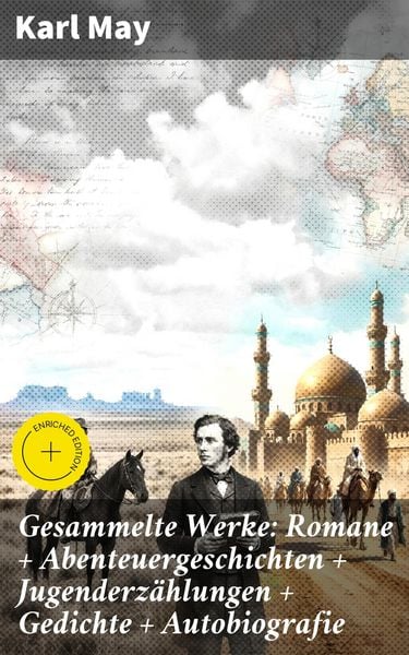 Produktbild: Gesammelte Werke: Romane + Abenteuergeschichten + Jugenderz&auml;hlungen + Gedichte + Autobiografie