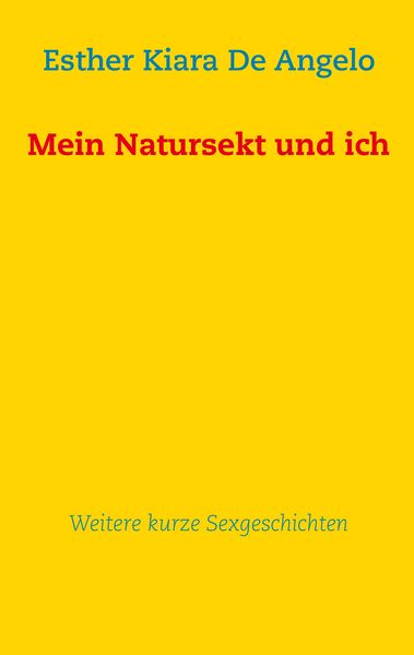 Produktbild: Mein Natursekt und ich: Weitere kurze Sexgeschichten