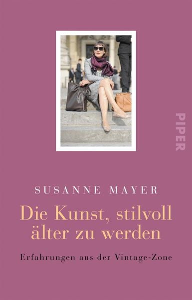 Die Kunst, stilvoll älter zu werden, Taschenbuch von Susanne Mayer, Piper Taschenbuch
