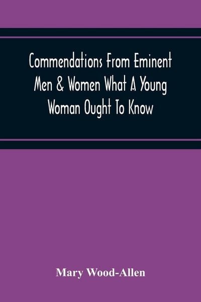 Produktbild: Commendations From Eminent Men & Women What A Young Woman Ought To Know