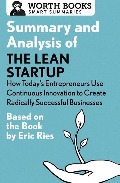 Produktbild: Summary and Analysis of The Lean Startup: How Today's Entrepreneurs Use Continuous Innovation to Create Radically Successful Businesses